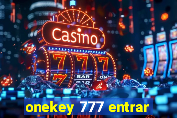 onekey 777 entrar